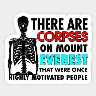 THERE ARE CORPSES ON MOUNT EVEREST Sticker